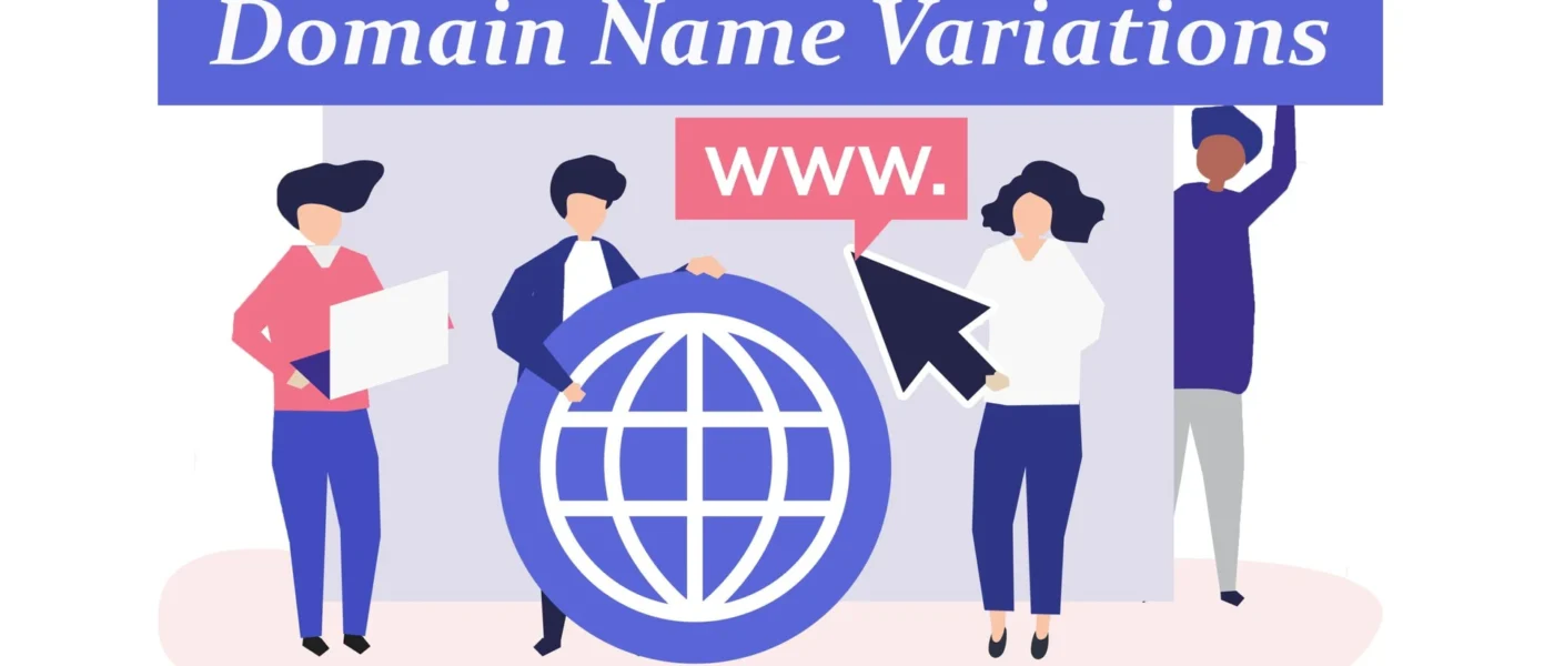 Protecting Your Brand with Domain Name Variations