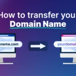 How to Transfer a Domain Name – Step-by-Step